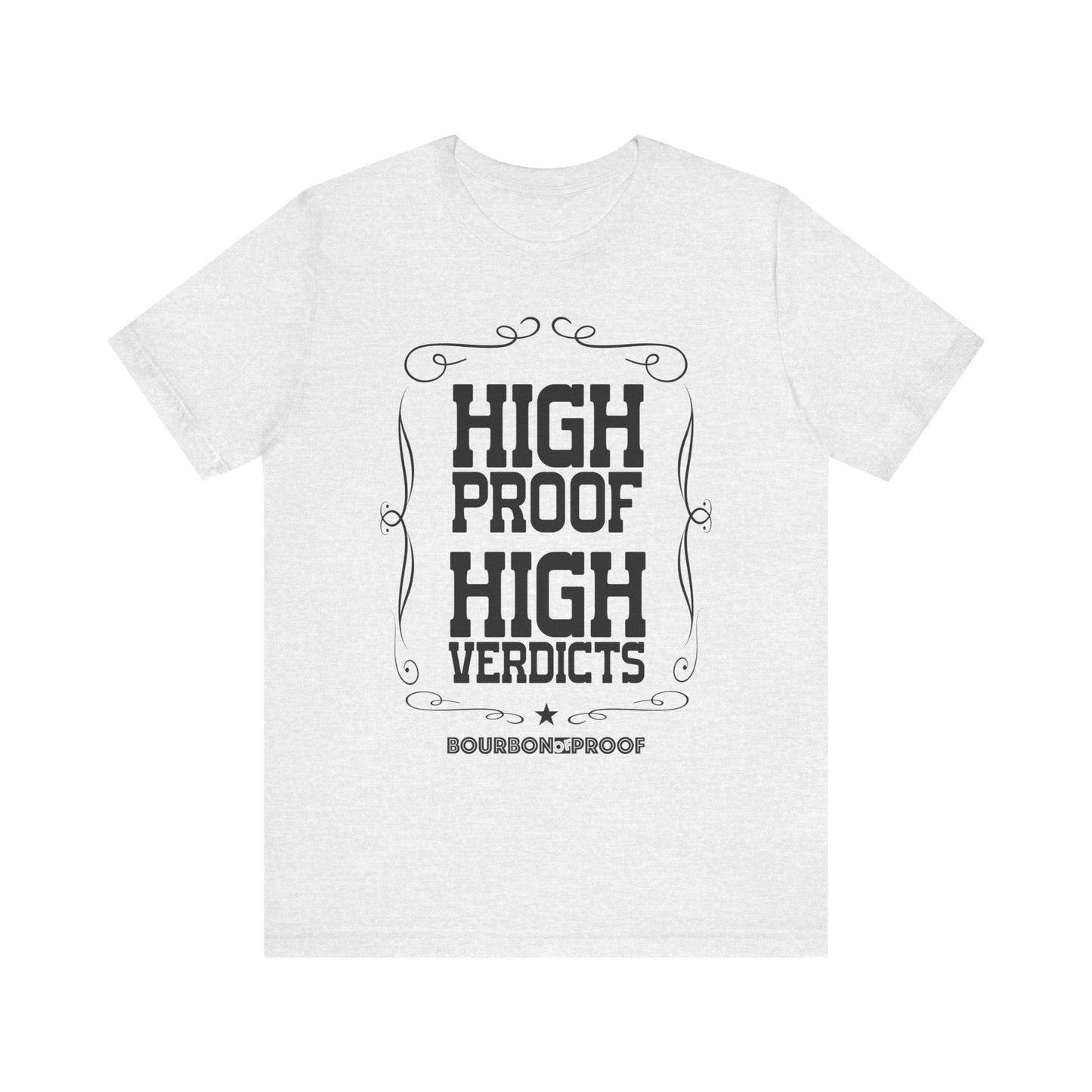 High Proof High Verdicts Unisex Jersey Tee